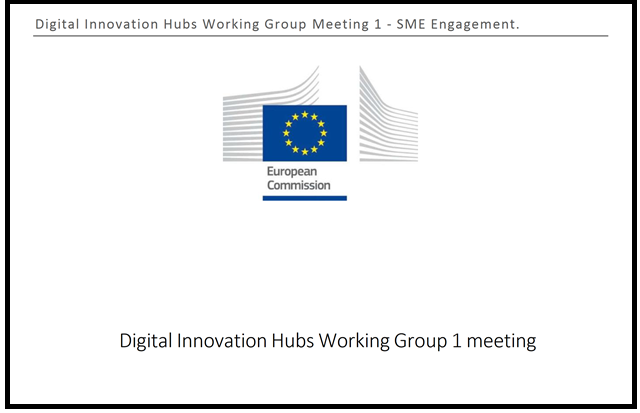 1ª reunião do Grupo de Trabalho de 2018 “Digital Innovation Hubs” promovido pela Comissão Europeia [*]