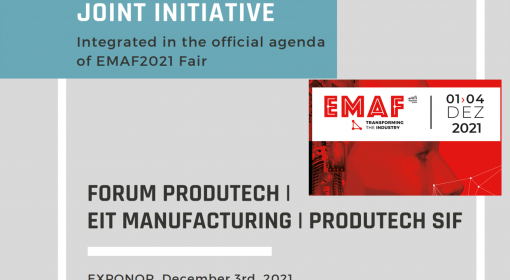 Iniciativa conjunta: Forum PRODUTECH, EIT Manufacturing e Conferência anual PRODUTECH SIF | 3 dezembro na EMAF (Exponor)