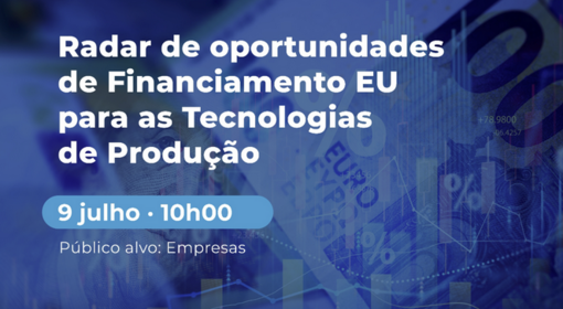Apresentação do Radar de oportunidades de Financiamento para as Tecnologias de Produção